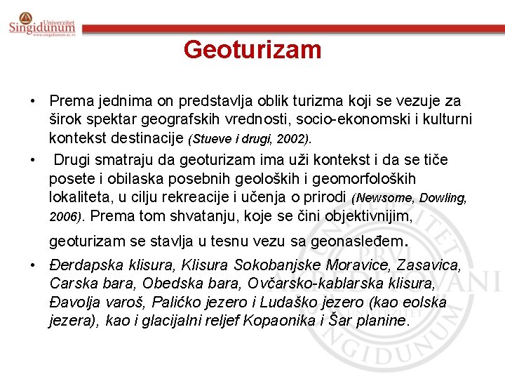 Geoturizam • Prema jednima on predstavlja oblik turizma koji se vezuje za širok spektar