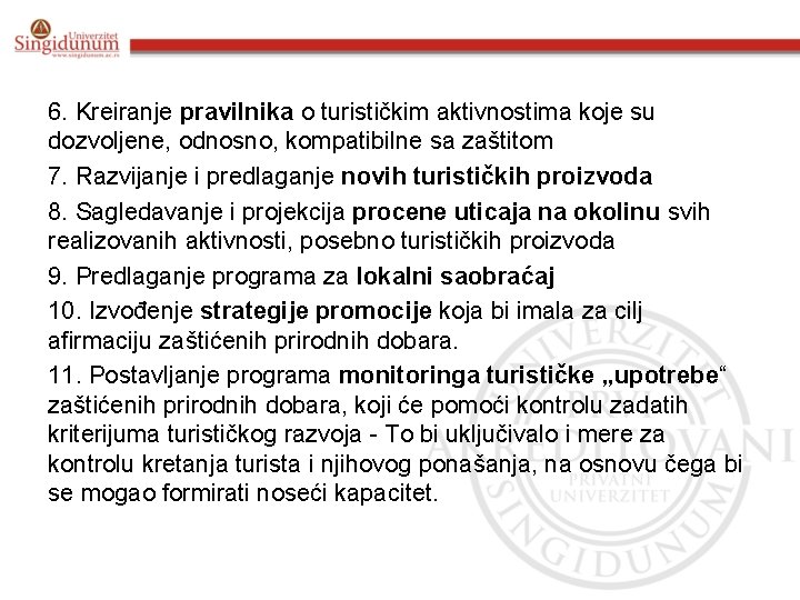 6. Kreiranje pravilnika o turističkim aktivnostima koje su dozvoljene, odnosno, kompatibilne sa zaštitom 7.