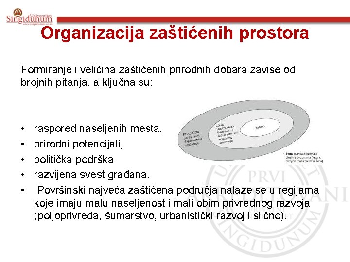 Organizacija zaštićenih prostora Formiranje i veličina zaštićenih prirodnih dobara zavise od brojnih pitanja, a