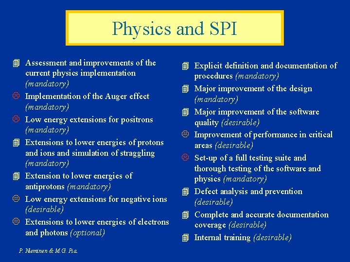 Physics and SPI 4 Assessment and improvements of the current physics implementation (mandatory) L