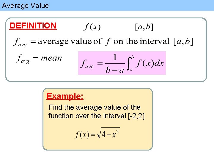 Average Value DEFINITION Example: Find the average value of the function over the interval