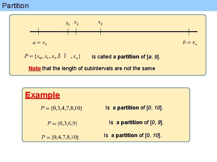 Partition is called a partition of [a, b]. Note that the length of subintervals