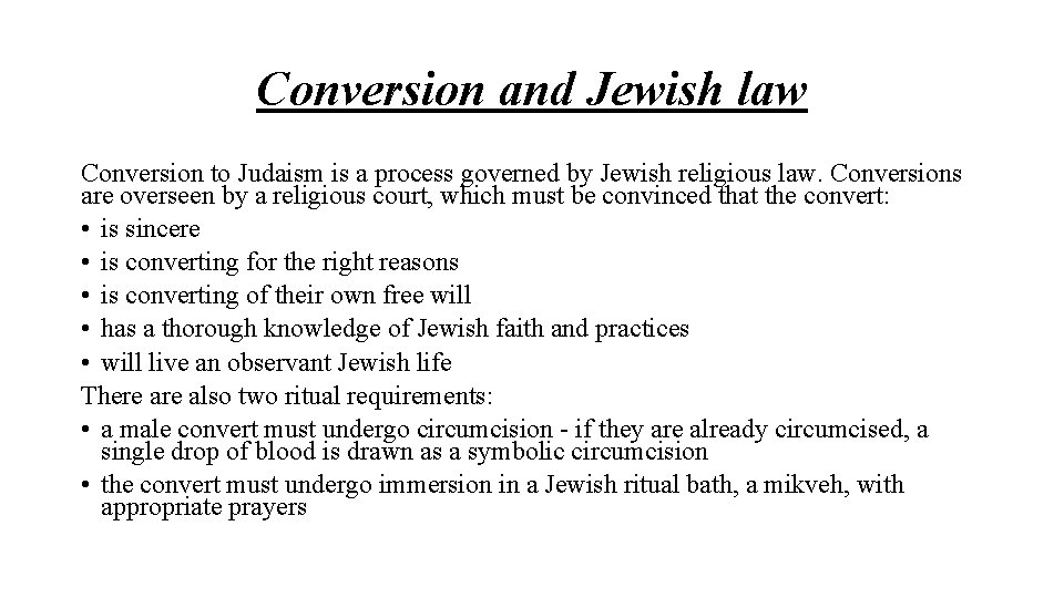 Conversion and Jewish law Conversion to Judaism is a process governed by Jewish religious