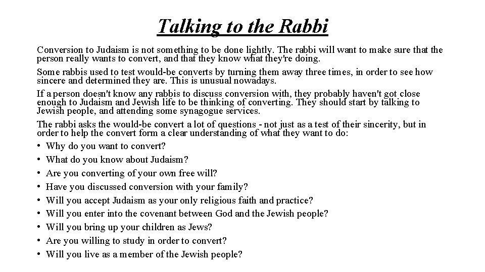 Talking to the Rabbi Conversion to Judaism is not something to be done lightly.