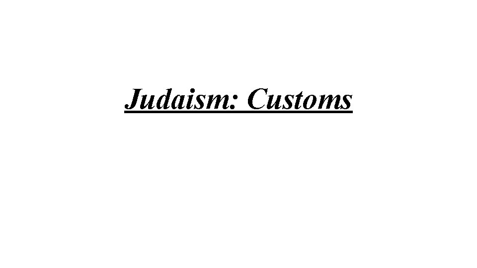 Judaism: Customs 
