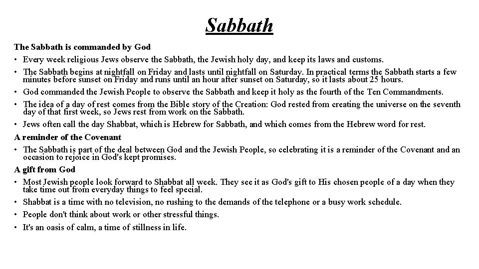 Sabbath The Sabbath is commanded by God • Every week religious Jews observe the