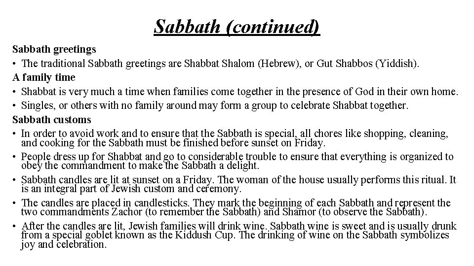 Sabbath (continued) Sabbath greetings • The traditional Sabbath greetings are Shabbat Shalom (Hebrew), or
