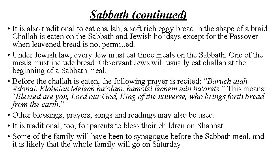 Sabbath (continued) • It is also traditional to eat challah, a soft rich eggy