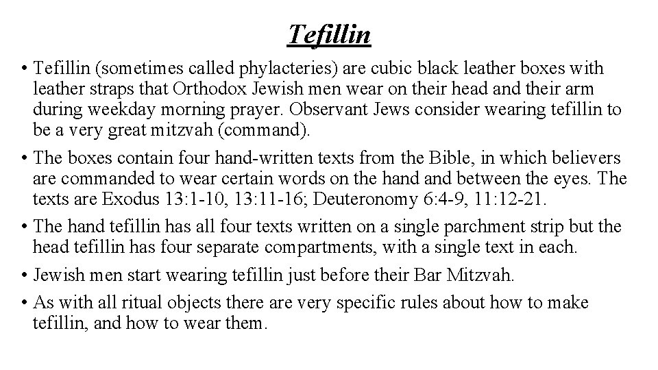 Tefillin • Tefillin (sometimes called phylacteries) are cubic black leather boxes with leather straps