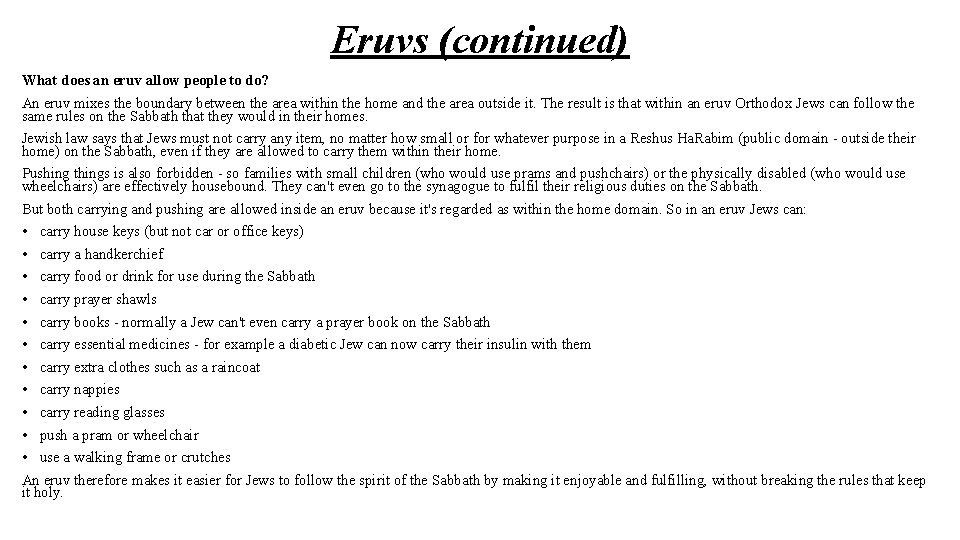 Eruvs (continued) What does an eruv allow people to do? An eruv mixes the