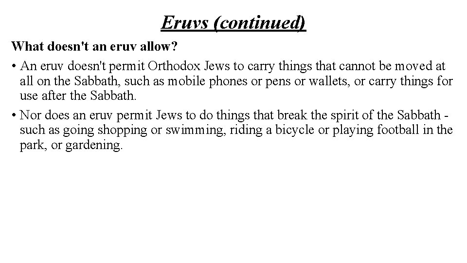 Eruvs (continued) What doesn't an eruv allow? • An eruv doesn't permit Orthodox Jews