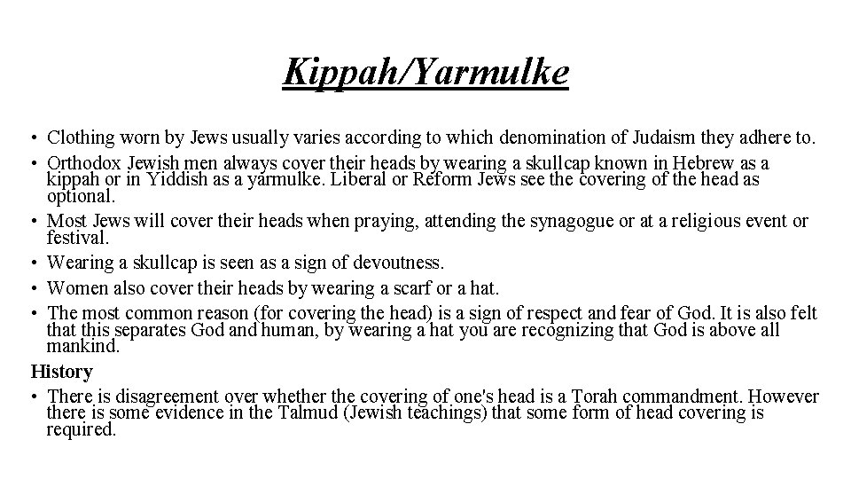 Kippah/Yarmulke • Clothing worn by Jews usually varies according to which denomination of Judaism