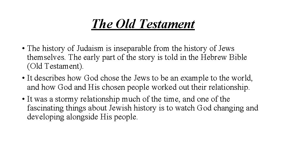 The Old Testament • The history of Judaism is inseparable from the history of