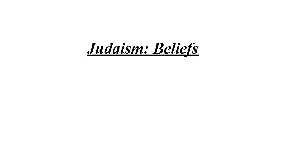Judaism: Beliefs 