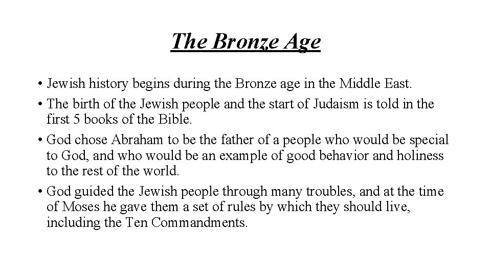 The Bronze Age • Jewish history begins during the Bronze age in the Middle