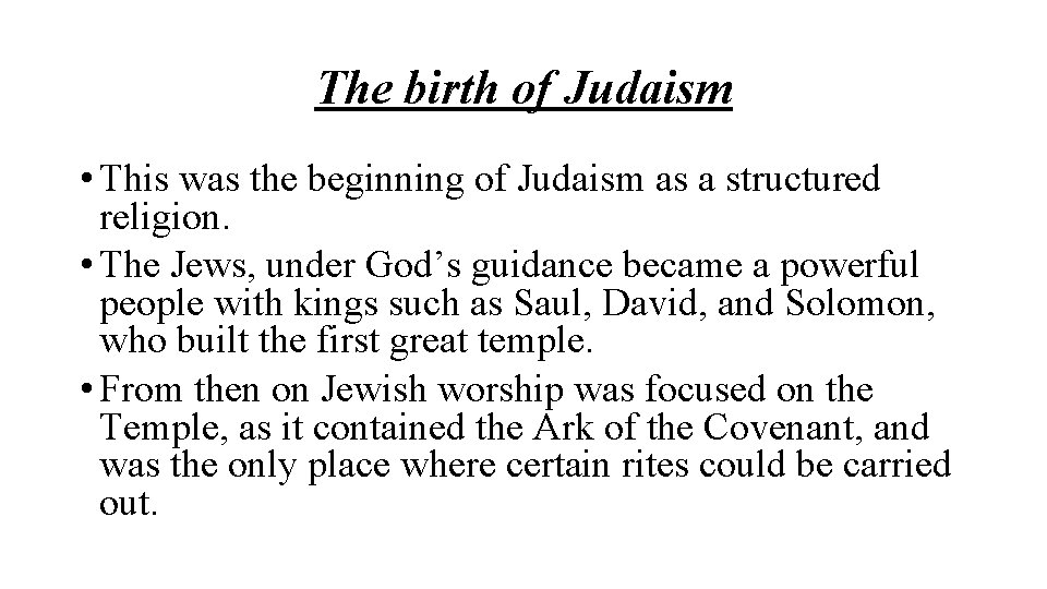 The birth of Judaism • This was the beginning of Judaism as a structured