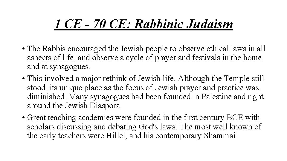 1 CE - 70 CE: Rabbinic Judaism • The Rabbis encouraged the Jewish people