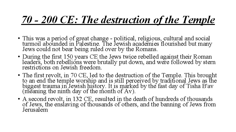 70 - 200 CE: The destruction of the Temple • This was a period