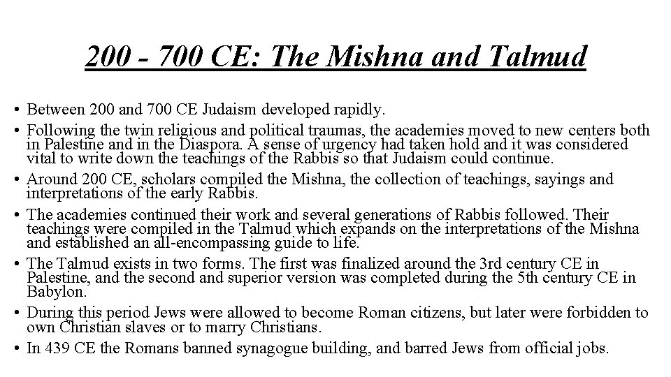 200 - 700 CE: The Mishna and Talmud • Between 200 and 700 CE