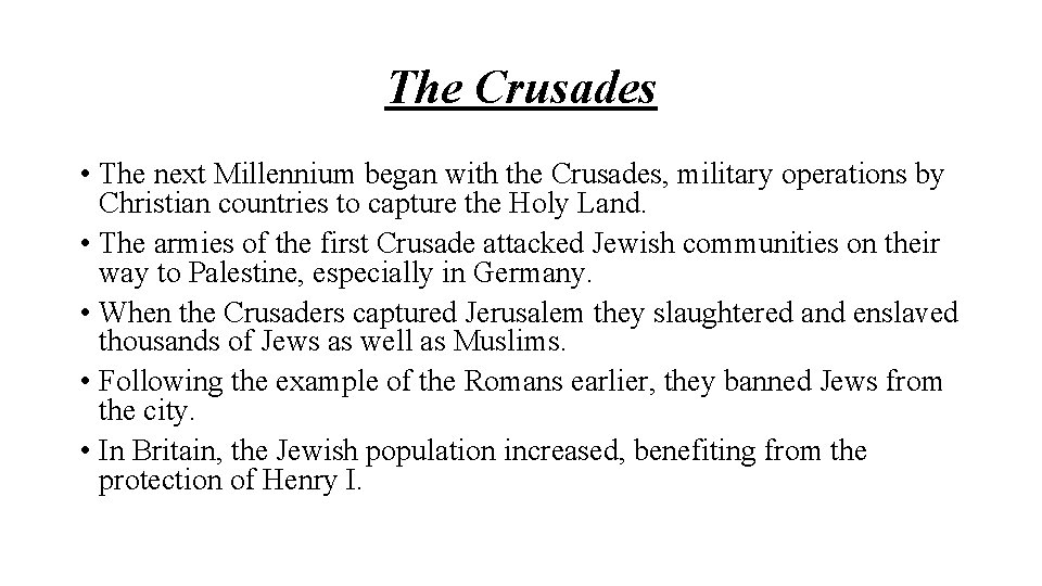 The Crusades • The next Millennium began with the Crusades, military operations by Christian