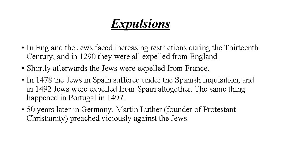 Expulsions • In England the Jews faced increasing restrictions during the Thirteenth Century, and