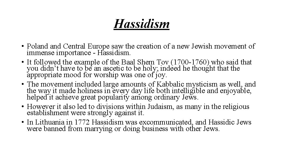 Hassidism • Poland Central Europe saw the creation of a new Jewish movement of