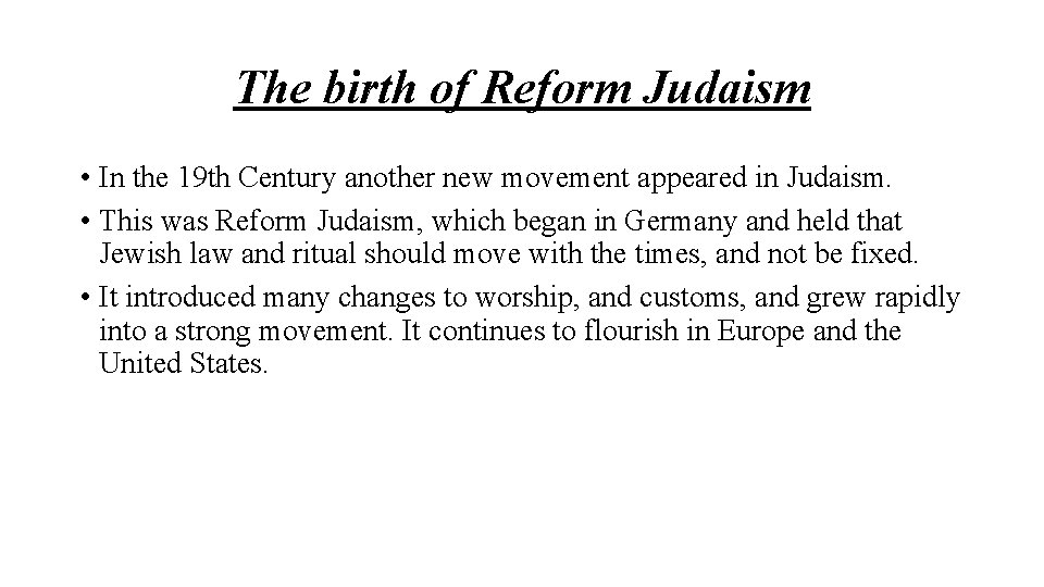 The birth of Reform Judaism • In the 19 th Century another new movement