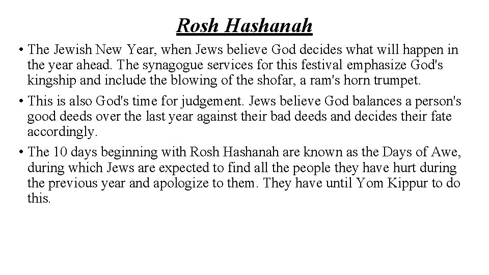 Rosh Hashanah • The Jewish New Year, when Jews believe God decides what will