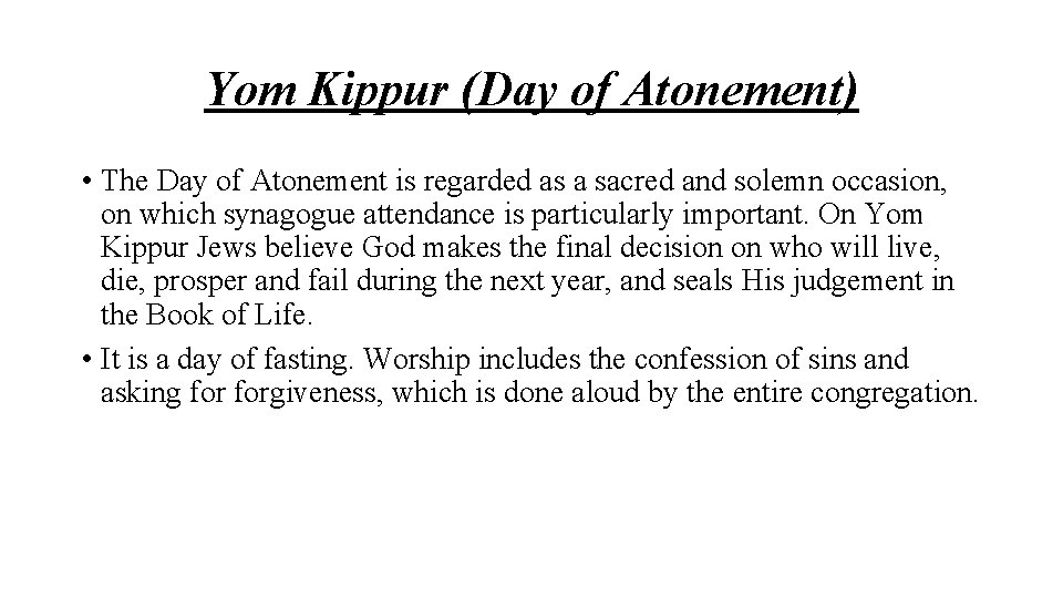 Yom Kippur (Day of Atonement) • The Day of Atonement is regarded as a