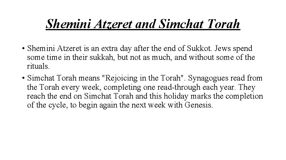 Shemini Atzeret and Simchat Torah • Shemini Atzeret is an extra day after the