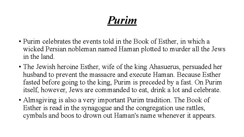 Purim • Purim celebrates the events told in the Book of Esther, in which