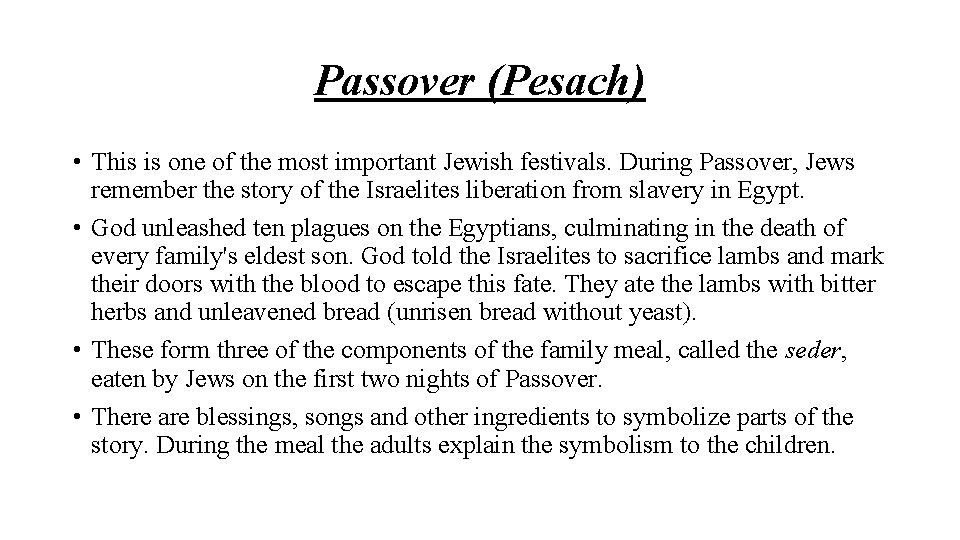Passover (Pesach) • This is one of the most important Jewish festivals. During Passover,