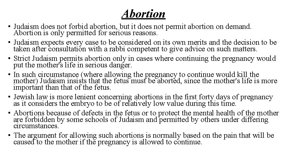 Abortion • Judaism does not forbid abortion, but it does not permit abortion on