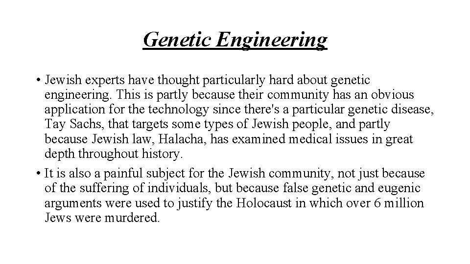 Genetic Engineering • Jewish experts have thought particularly hard about genetic engineering. This is