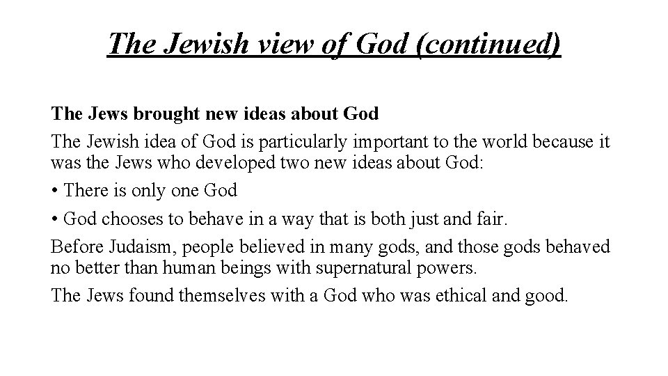 The Jewish view of God (continued) The Jews brought new ideas about God The