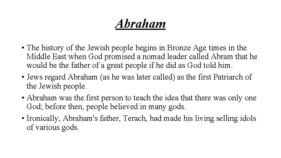 Abraham • The history of the Jewish people begins in Bronze Age times in