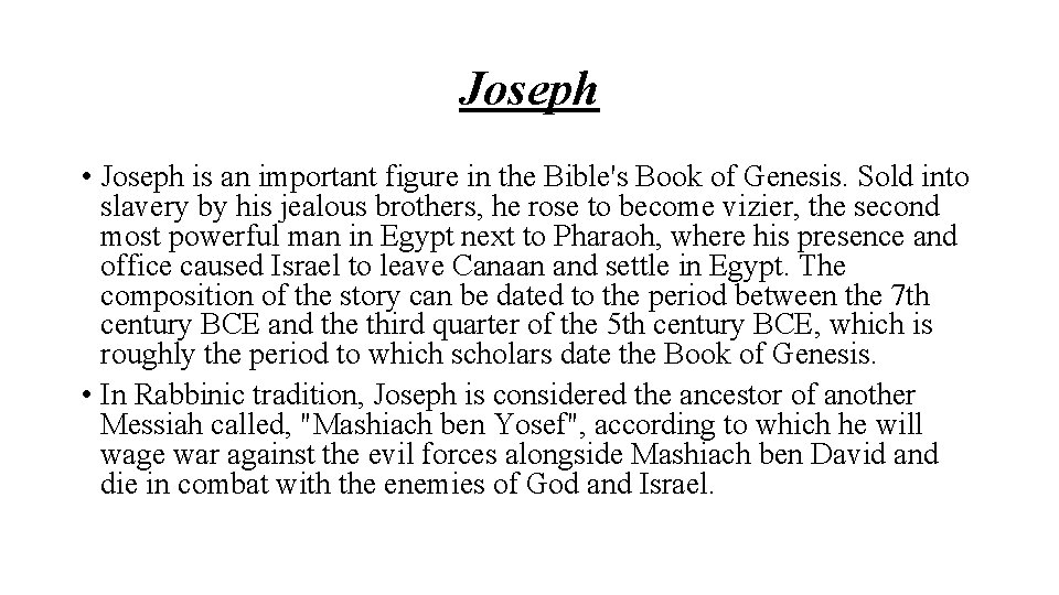 Joseph • Joseph is an important figure in the Bible's Book of Genesis. Sold