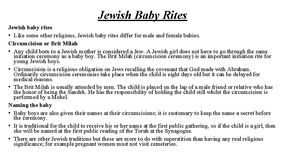 Jewish Baby Rites Jewish baby rites • Like some other religions, Jewish baby rites