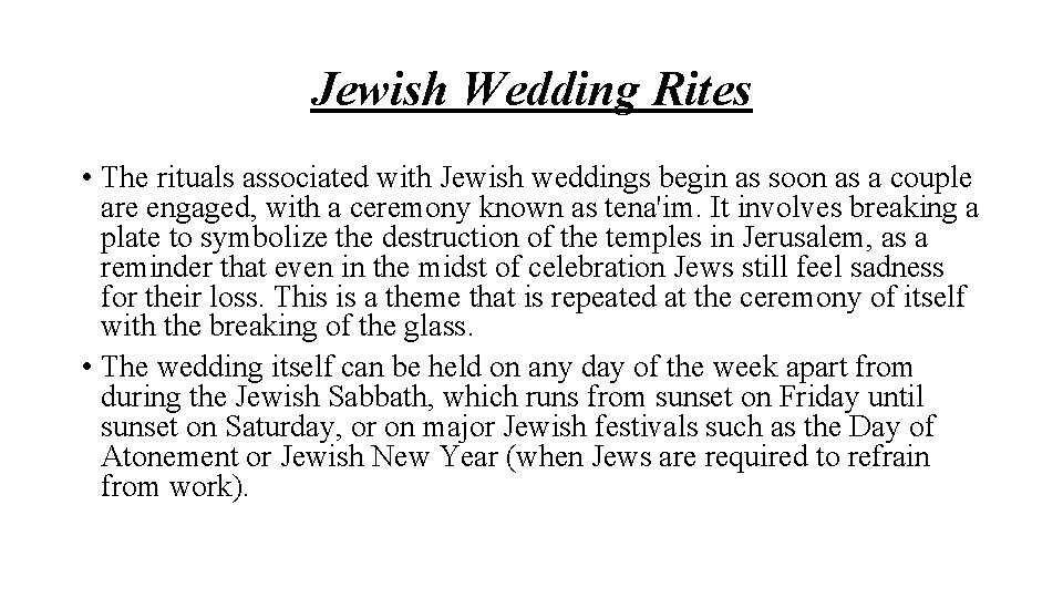 Jewish Wedding Rites • The rituals associated with Jewish weddings begin as soon as