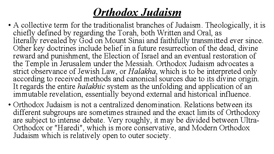 Orthodox Judaism • A collective term for the traditionalist branches of Judaism. Theologically, it