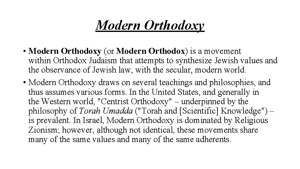 Modern Orthodoxy • Modern Orthodoxy (or Modern Orthodox) is a movement within Orthodox Judaism
