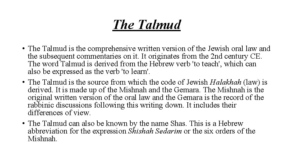 The Talmud • The Talmud is the comprehensive written version of the Jewish oral