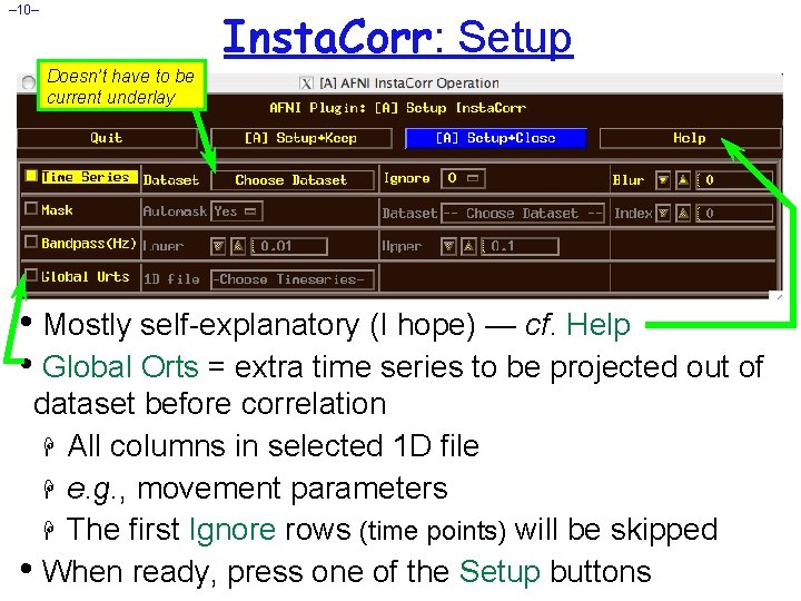 – 10– Insta. Corr: Setup Doesn’t have to be current underlay • Mostly self-explanatory