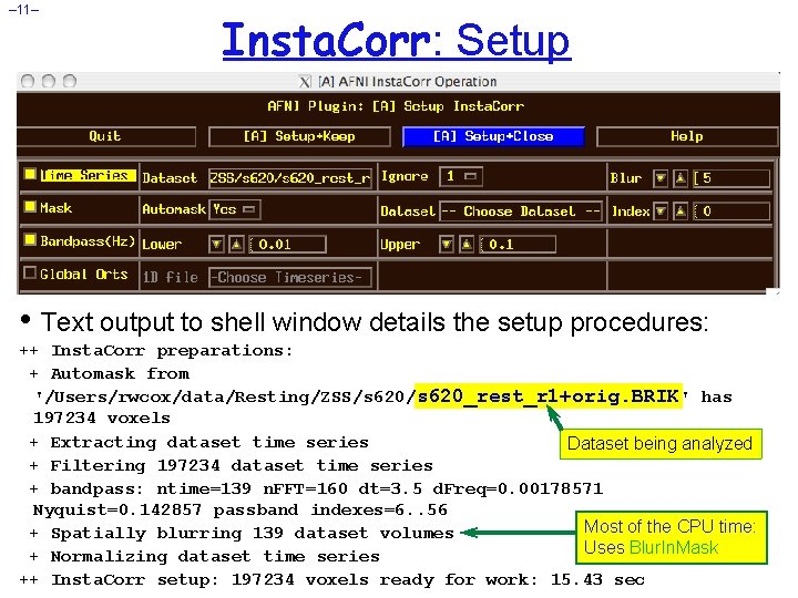 – 11– Insta. Corr: Setup • Text output to shell window details the setup