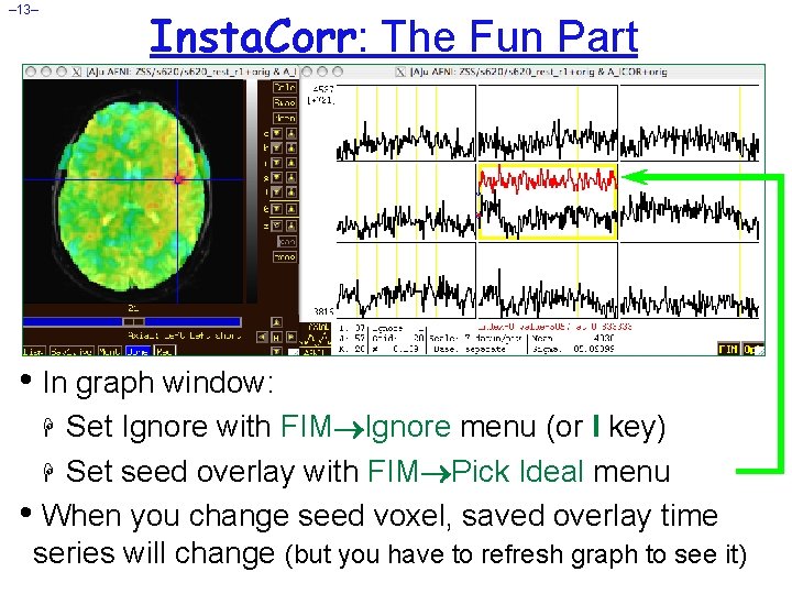 – 13– Insta. Corr: The Fun Part • In graph window: Set Ignore with