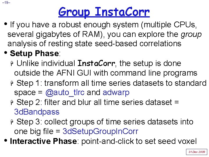 – 19– Group Insta. Corr • If you have a robust enough system (multiple
