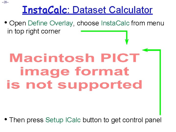 – 28– Insta. Calc: Dataset Calculator • Open Define Overlay, choose Insta. Calc from