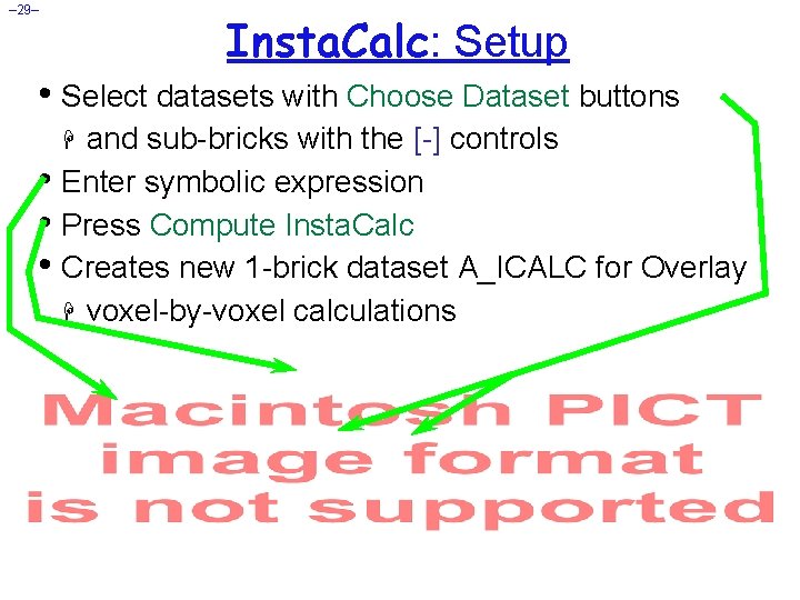– 29– Insta. Calc: Setup • Select datasets with Choose Dataset buttons and sub-bricks