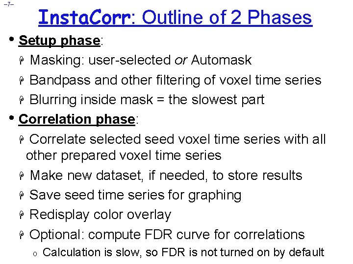 – 7– Insta. Corr: Outline of 2 Phases • Setup phase: Masking: user-selected or