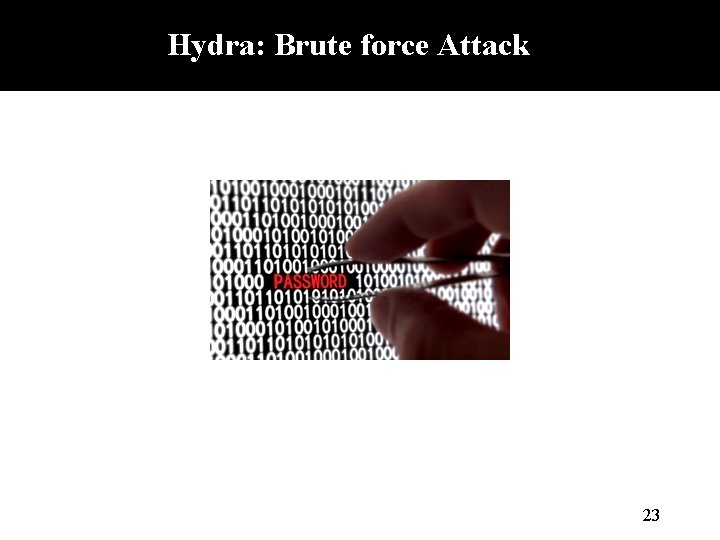 Hydra: Brute force Attack 23 